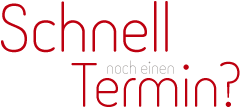 Schnell noch einen Termin?